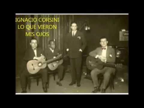 IGNACIO CORSINI -  LO QUE VIERON MIS OJOS  - VALS