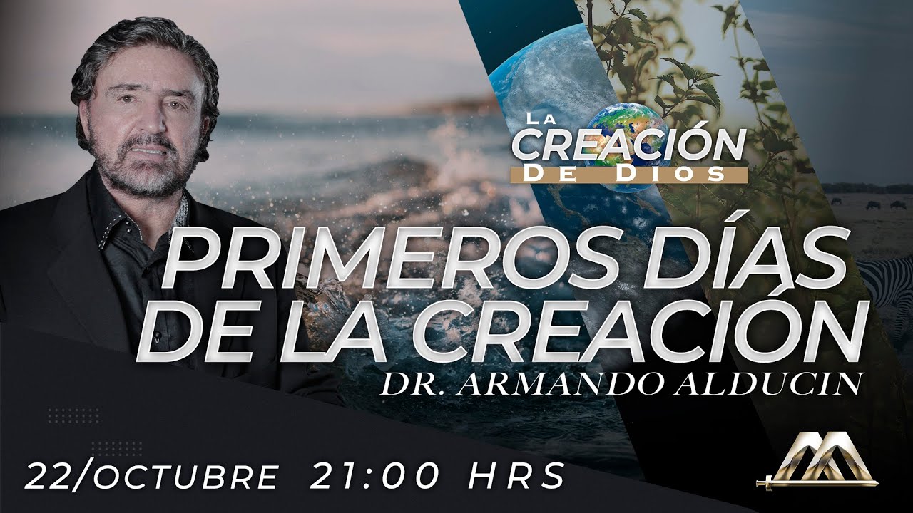 Primeros Días de la Creación | La Creación de Dios | Dr. Armando Alducin