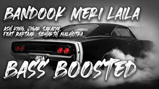Bandook Meri Laila - Ash King, Jigar Saraiya Ft. Raftaar, Sidharth Malhotra 🔊BASS BOOSTED🔊Car Music🔥