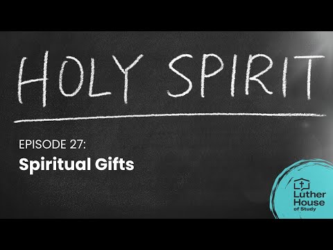 Holy Spirit: Ep. 27 - Spiritual Gifts