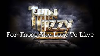 THIN LIZZY - For Those Who Love To Live (Lyric Video)