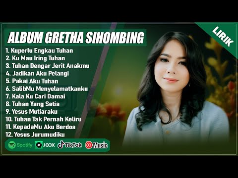 KUPERLU ENGKAU TUHAN - GRETHA SIHOMBING FULL ALBUM TERBAIK 2025 (LIRIK) || LAGU ROHANI TERBARU 2025
