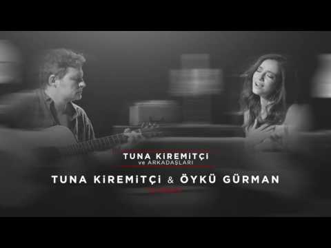 Tuna Kiremitçi & Öykü Gürman - İyi Şeyler (Tuna Kiremitçi ve Arkadaşları)