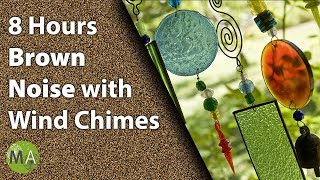 8 Hours Brown Noise with Wind Chimes for Sleep, Relaxation