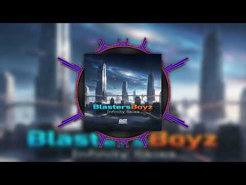 BlastersBoyz - Infinity Skies (Original Mix)
