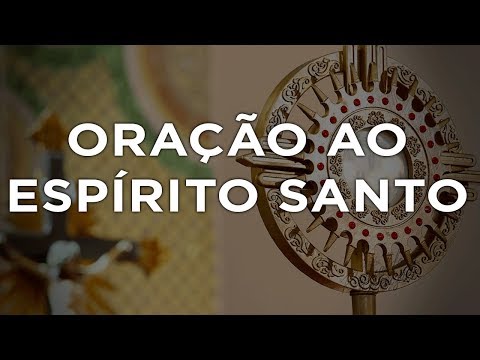 ORAÇÃO AO ESPÍRITO SANTO | PADRE REGINALDO MANZOTTI