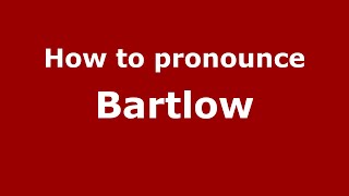 How to pronounce Bartlow
