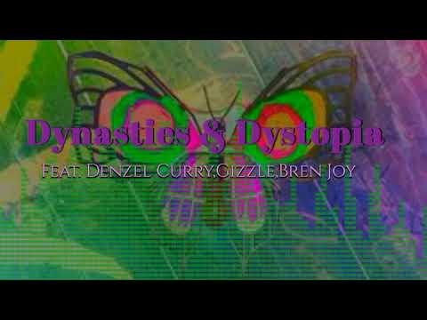 DYNASTIES & DYSTOPIA- Feat Denzel Curry,Gizzle,Bren Joy