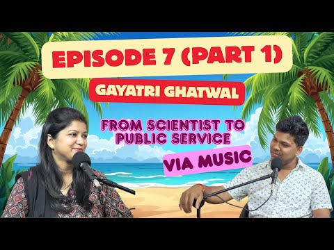 DeGoa Talks S1 Ep.7 (Part 1) | From Scientist to Public Service, via Music | Feat. Gayatri Ghatwal