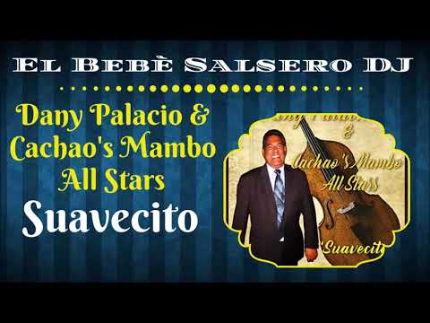 Dany Palacio  & Cachao's Mambo All Stars - Suavecito (Salsa 2019)