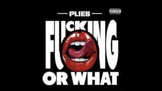 PLIES FUCKING OR WHAT