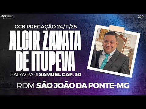 CCB ALCIR DE ITUPEVA - RDM SÃO JOÃO DA PONTE-MG 24/11/25 | PREGAÇÃO
