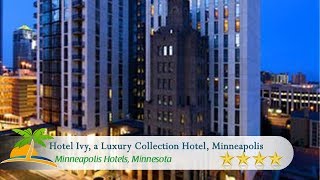 Hotel Ivy, a Luxury Collection Hotel, Minneapolis - Minneapolis Hotels