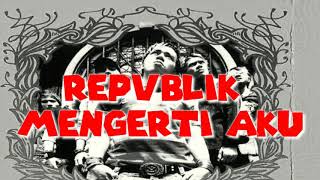 Download lagu Repvblik mengerti Aku KARAOKE mp3