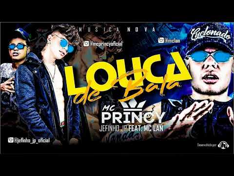 MC LAN, MC PRINCY E JEFINHO JP - LOUCA DE BALA