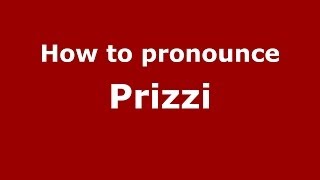 How to pronounce Prizzi