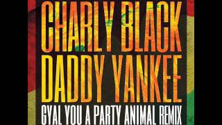 Charly Black Ft  Daddy Yankee   Gyal you a Party Animal (Lyric Video)