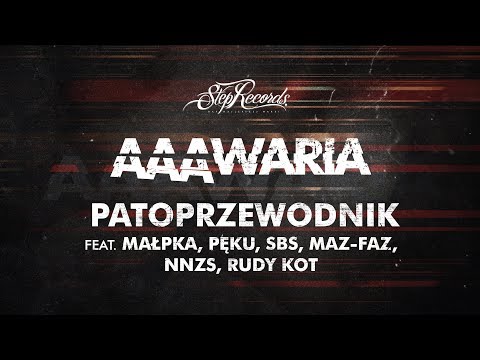 AAAWARIA ft. MAŁPKA, PĘKU, SBS, MAZ-FAZ, NNZS, RUDY KOT - PATOPRZEWODNIK