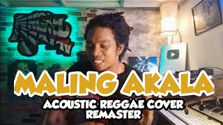 Maling Akala by Eraserheads (acoustic reggae cover/remaster)