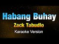 HABANG BUHAY - Zack Tabudlo (KARAOKE/Instrumental)