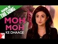 Making of the Song - Moh Moh Ke Dhaage - Dum.