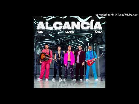 Llane Ft. Reik, Khea - Alcancia
