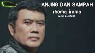 Download lagu ANJING DAN SAMPAH .RHOMA IRAMA ( lirik ) mp3