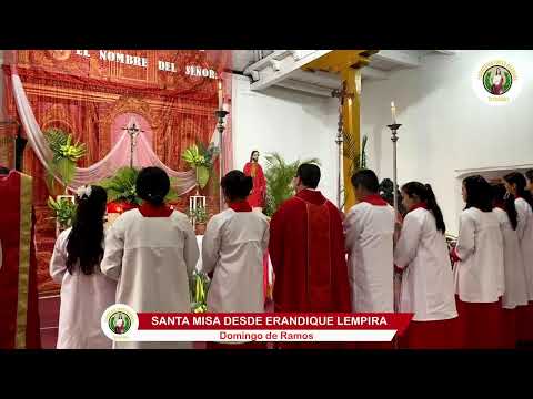 DOMINGO DE RAMOS. SANTA MISA DESDE ERANDIQUE LEMPIRA, HONDURAS