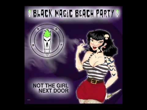 BLACK MAGIC BEACH PARTY - Not The Girl Nextdoor