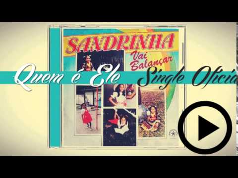 Quem É Ele? - Sandrinha