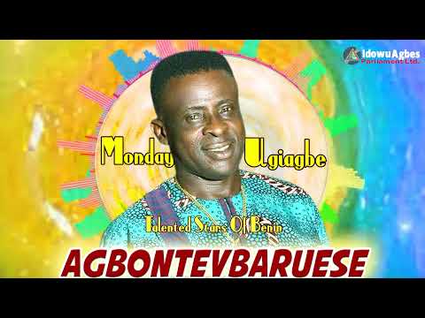 MONDAY UGIAGBE - AGBONTEVBARUESE [LATEST BENIN MUSIC]