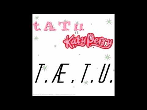 t.Æ.T.u. (Futuristic Lover) - t.A.T.u. vs. Katy Perry [AUDIO]