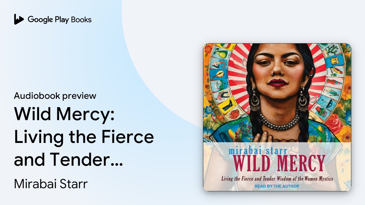 Wild Mercy: Living the Fierce and Tender Wisdom… by Mirabai Starr · Audiobook preview