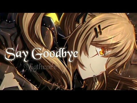[ Nightcore ] - Say Goodbye