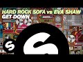 Hard Rock Sofa vs Eva Shaw - Get Down (Original Mix ...