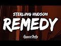 Sterling Hudson - Remedy (Lyrics)