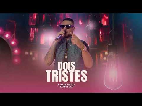 Lauzynho Santos - DOIS TRISTES