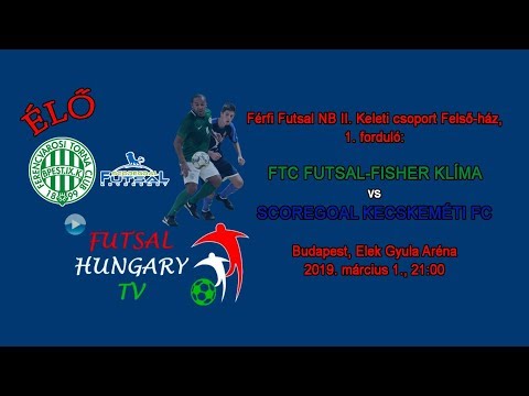 NBII: FTC Futsal-Fisher Klíma - ScoreGoal Kecskeméti FC (2019.03.01, stream)