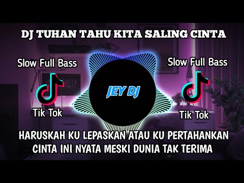DJ TUHAN TAHU KITA SALING CINTA REMIX | FULL BASS TERBARU VIRAL TIK TOK