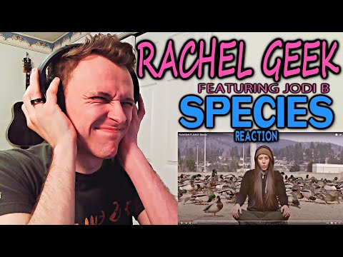 THIS IS FIRE 🔥 RACHEL GEEK - SPECIES (FEATURING JODI B) [REACTION!]