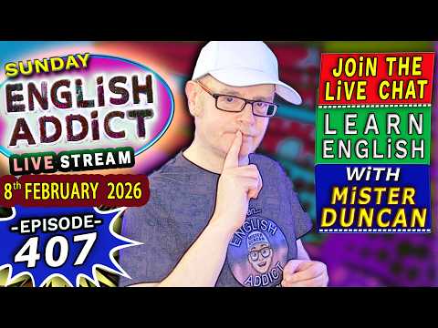 English Addict Episode 407 🔴LIVE STREAM / SUNDAY 8th February 2026 / Listen, Chat & Learn English