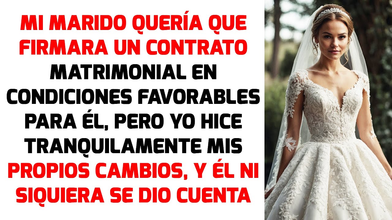 Mi Marido Quería Que Firmara Un Contrato Matrimonial En Condiciones Favorables Para Él, Pero Yo...
