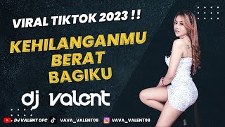 Download lagu KEHILANGANMUU BERAT BAGIKU VIRAL TIKTOK 2023 || DJ VALENT OFC mp3