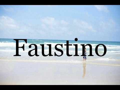 How To Pronounce Faustino🌈🌈🌈🌈🌈🌈Pronunciation Of Faustino