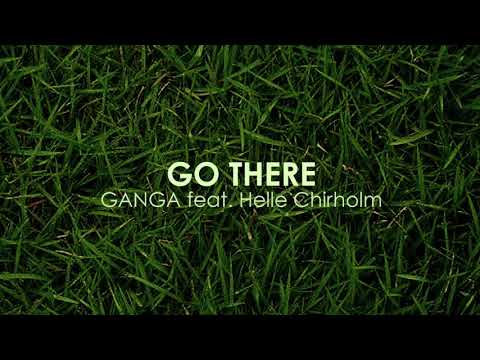 Ganga feat. Helle Chirholm - Go There