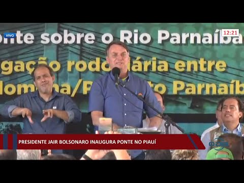 Presidente Jair Bolsonaro inaugura ponte no Piauí 20 05 2021