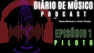 DIARIO DE MUSICO PODCAST | Episódio 1 - Piloto