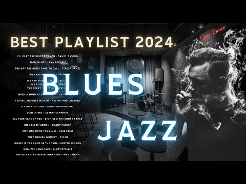 Best Relaxing Slow Blues Songs Ever - Best Blues Jazz Songs Playlist 2024