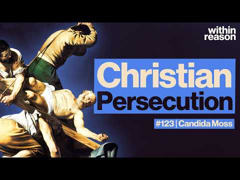 Did Rome Really Persecute Christians? - Candida Moss