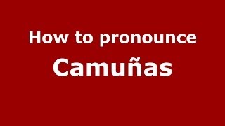 How to pronounce Camuñas